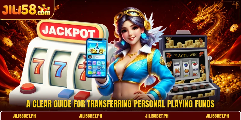 A clear guide for transferring personal playing funds