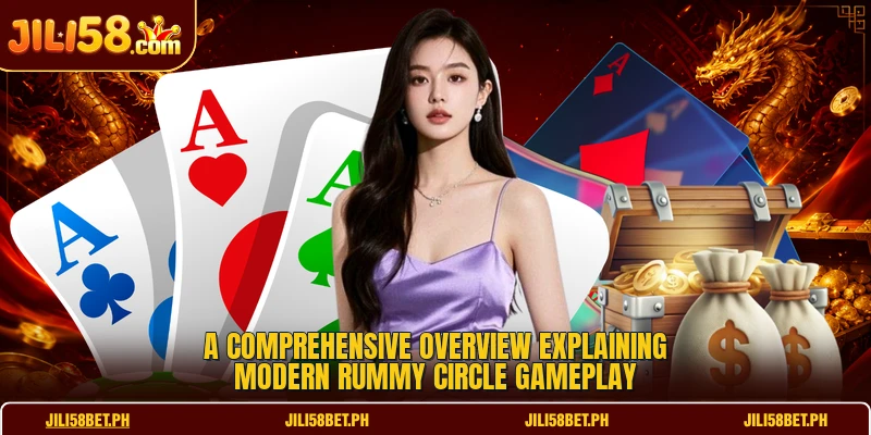 A comprehensive overview explaining modern Rummy Circle gameplay