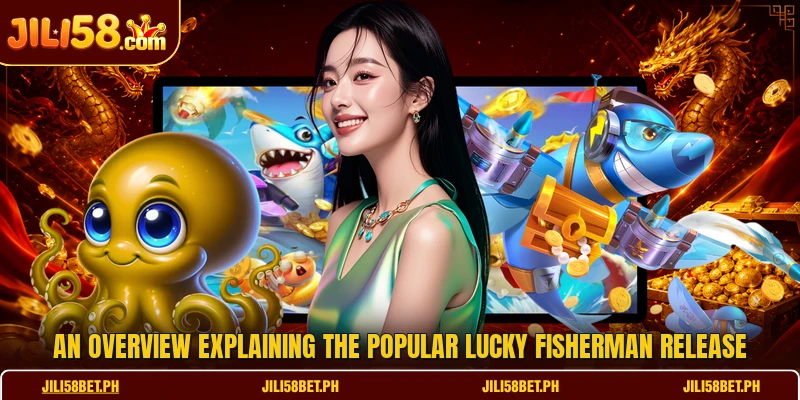 An overview explaining the popular Lucky Fisherman release