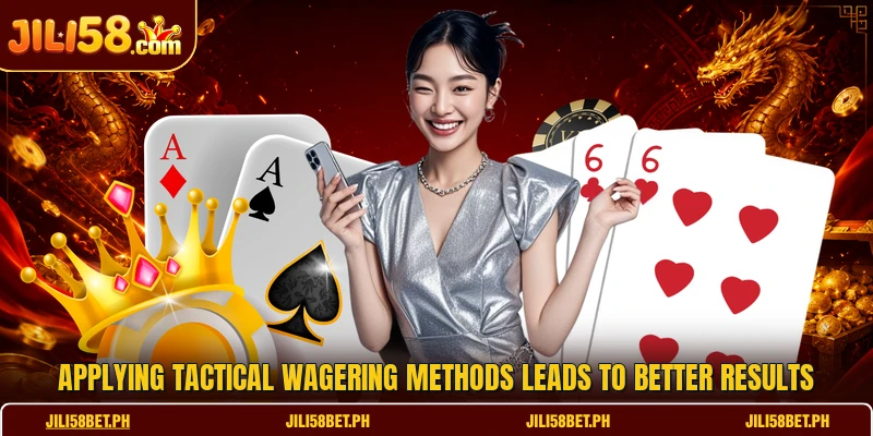Applying tactical wagering methods leads to better results