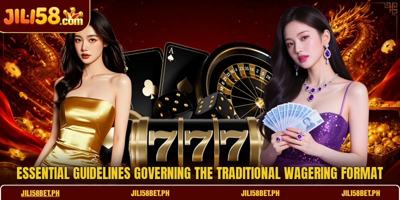 Essential guidelines governing the traditional wagering format