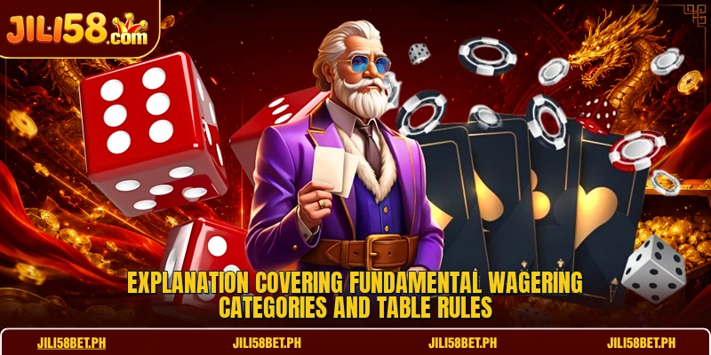 Explanation covering fundamental wagering categories and table rules