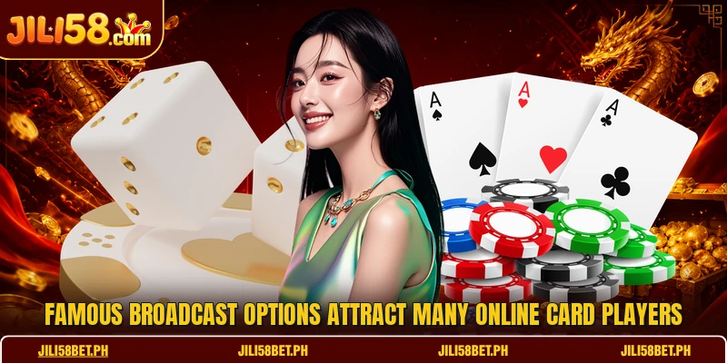 Famous broadcast options attract many online card players