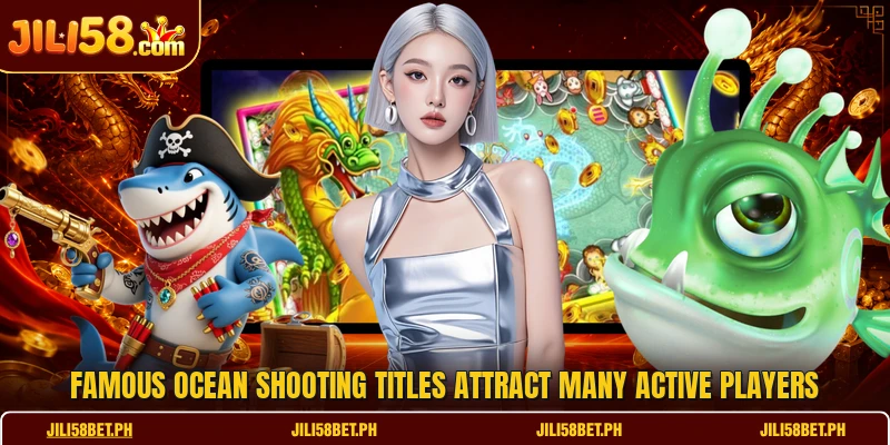 Famous ocean shooting titles attract many active players