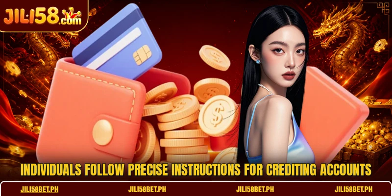 Individuals follow precise instructions for crediting accounts