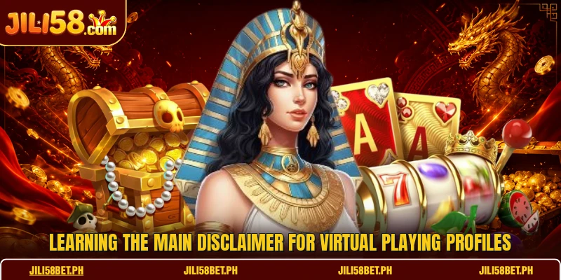 Learning the main disclaimer for virtual playing profiles
