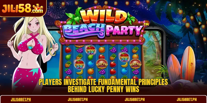Players investigate fundamental principles behind Lucky Penny Wins