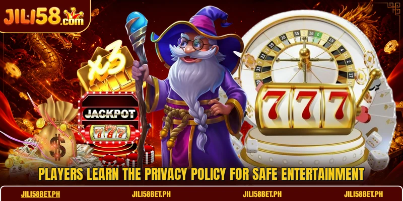 Players learn the privacy policy for safe entertainment