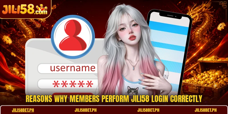 Reasons why members perform JILI58 login correctly