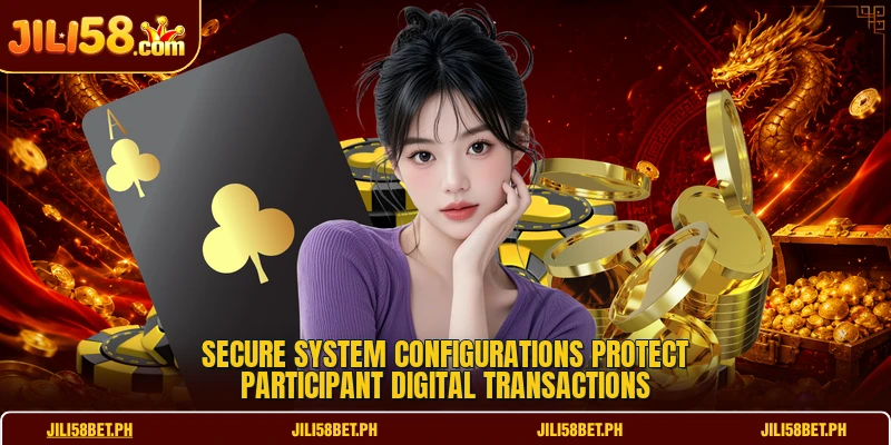 Secure system configurations protect participant digital transactions