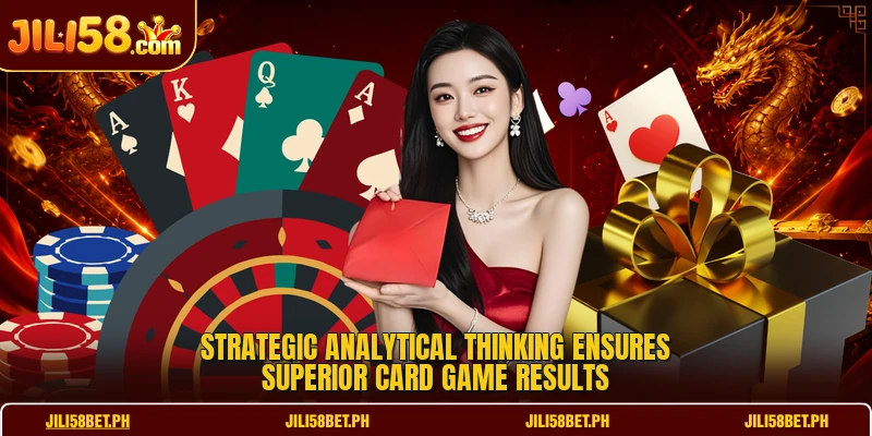 Strategic analytical thinking ensures superior card game results