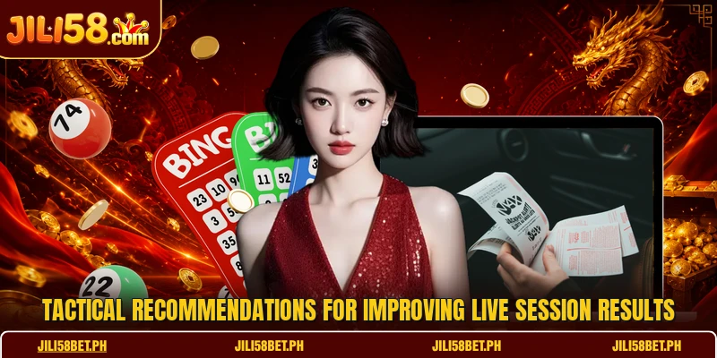 Tactical recommendations for improving live session results